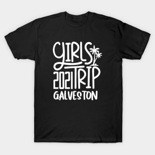 Girls Trip Galvestone 2021 T-Shirt